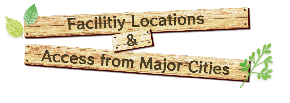 Facility Locations & Access from Major Cities